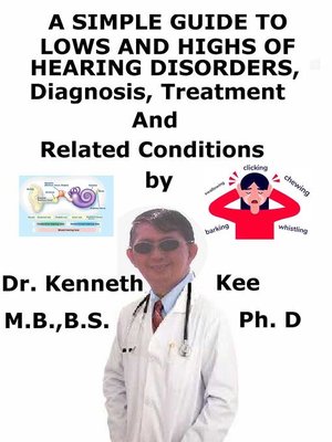 cover image of A Simple Guide to Lows and Highs of Hearing Disorders, Diagnosis, Treatment and Related Conditions